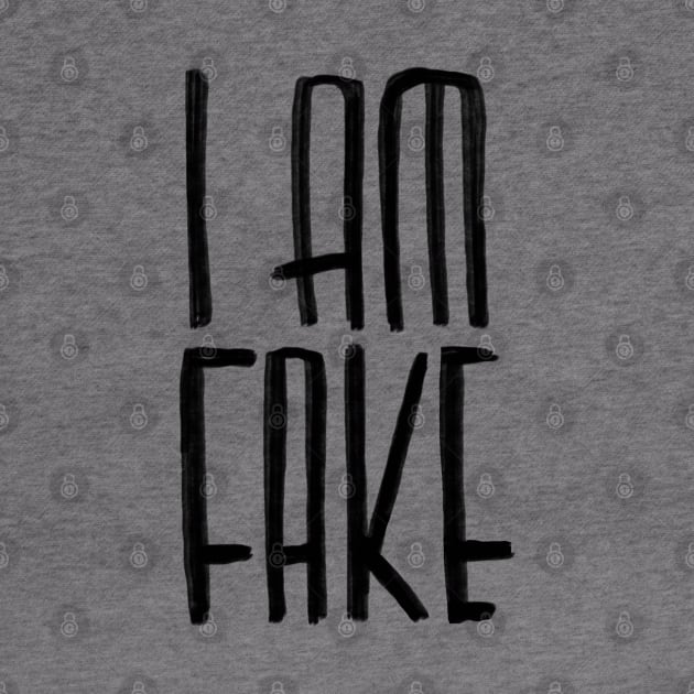 I am fake by badlydrawnbabe